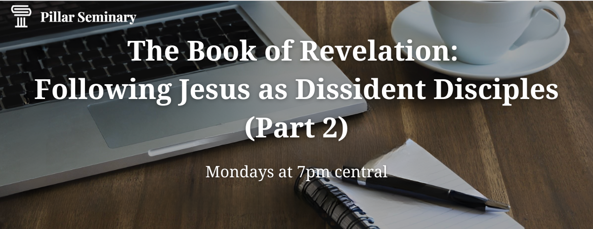 (Part 2) The Book of Revelation: Following Jesus as Dissident Disciples